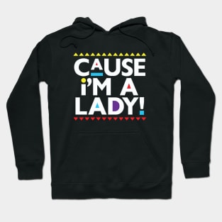 Martin-Cause I'm a Lady! Hoodie